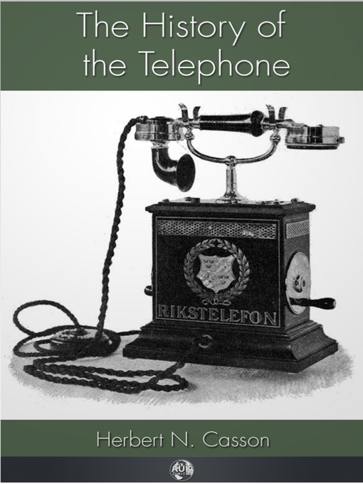 Title details for The History of the Telephone by Herbert N. Casson - Available